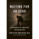 Waiting for an Echo: The Madness of American Incarceration