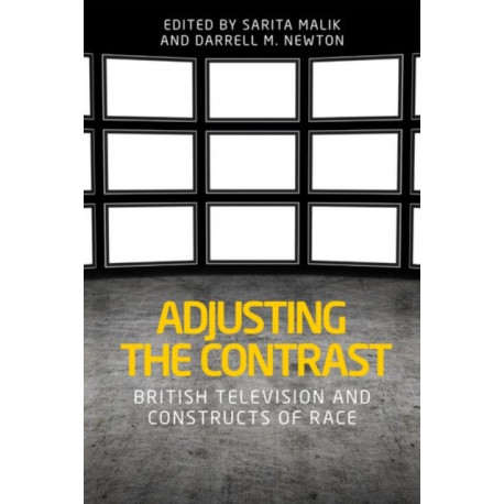 Adjusting the Contrast: British Television and Constructs of Race