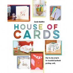 House of Cards: Step-By-Step Projects for Beautiful Handmade Greetings Cards
