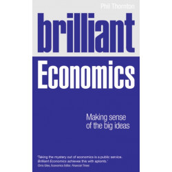 Brilliant Economics: Making sense of the big ideas