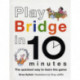 Play Bridge in 10 Minutes