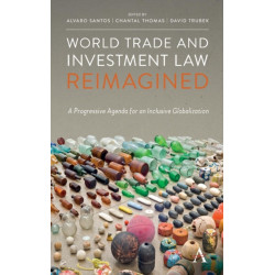 World Trade and Investment Law Reimagined: A Progressive Agenda for an Inclusive Globalization