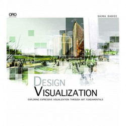 Design Visualization: Exploring Design Visualization Through the Art Fundamentals