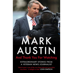 And Thank You For Watching: Extraordinary Stories from a Veteran News Journalist