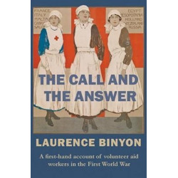 The Call and the Answer: A First-Hand Account of Volunteer Aid Workers in the First World War
