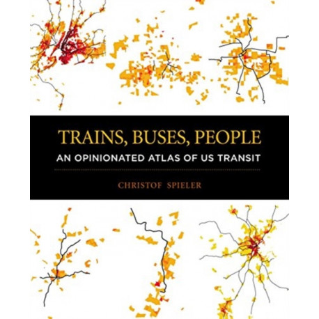 Trains, Buses, People: An Opinionated Atlas of Us Transit