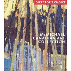 McMichael Canadian Art Collection: Director's Choice