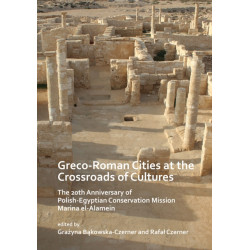 Greco-Roman Cities at the Crossroads of Cultures: The 20th Anniversary of Polish-Egyptian Conservation Mission Marina el-Alamein