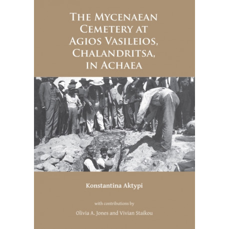 The Mycenaean Cemetery at Agios Vasileios, Chalandritsa, in Achaea