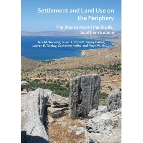 Settlement and Land Use on the Periphery: The Bouros-Kastri Peninsula, Southern Euboia