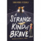 A Strange Kind of Brave