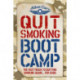 Quit Smoking Boot Camp: The Fast-Track to Quitting Smoking Again for Good