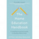 The Home Education Handbook: A comprehensive and practical guide to educating children at home