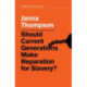 Should Current Generations Make Reparation for Slavery?