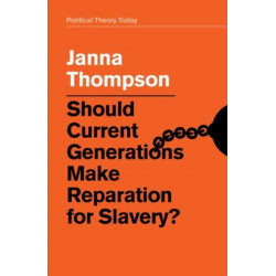 Should Current Generations Make Reparation for Slavery?