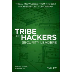 Tribe of Hackers Security Leaders: Tribal Knowledge from the Best in Cybersecurity Leadership