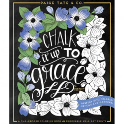 Chalk It Up To Grace: A Chalkboard Coloring Book with Removable Wall Art Prints
