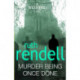 Murder Being Once Done: an enthralling and engrossing Wexford mystery from the award-winning queen of crime, Ruth Rendell
