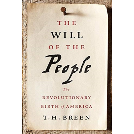 The Will of the People: The Revolutionary Birth of America