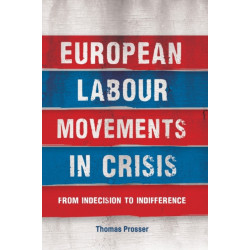 European Labour Movements in Crisis: From Indecision to Indifference