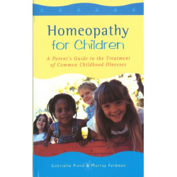 Homeopathy For Children: A Parent's Guide to the Treatment of Common Childhood Illnesses