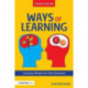 Ways of Learning: Learning Theories for the Classroom