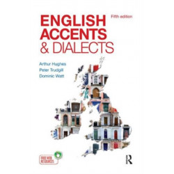 English Accents and Dialects: An Introduction to Social and Regional Varieties of English in the British Isles, Fifth Edition