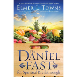 The Daniel Fast for Spiritual Breakthrough