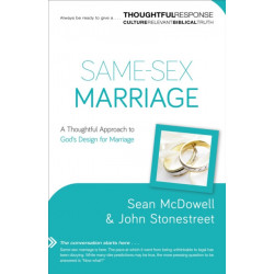 Same–Sex Marriage – A Thoughtful Approach to God`s Design for Marriage: A Thoughtful Approach to God's Design for Marriage