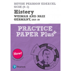 Pearson REVISE Edexcel GCSE History Weimar and Nazi Germany, 1918-1939 Practice Paper Plus: Edexcel