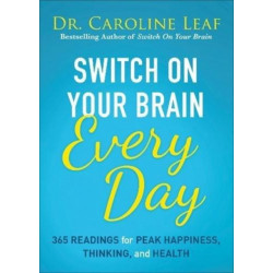 Switch on Your Brain Every Day: 365 Readings for Peak Happiness, Thinking, and Health