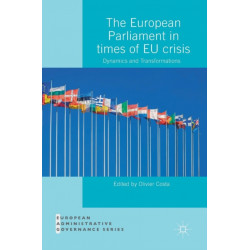 The European Parliament in Times of EU Crisis: Dynamics and Transformations
