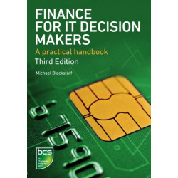 Finance for IT Decision Makers: A practical handbook