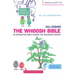 The Whoosh Bible: 50 interactive Bible stories for children's groups
