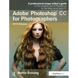 Adobe Photoshop CC for Photographers, 2015 Release: A professional image editor's guide to the creative use of Photoshop for the Macintosh and PC