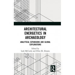 Architectural Energetics in Archaeology: Analytical Expansions and Global Explorations