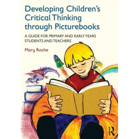 Developing Children's Critical Thinking through Picturebooks: A guide for primary and early years students and teachers