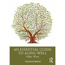 An Essential Guide to Aging Well: Older, Wiser