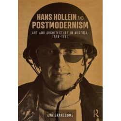 Hans Hollein and Postmodernism: Art and Architecture in Austria, 1958-1985