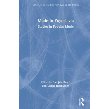Made in Yugoslavia: Studies in Popular Music