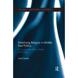 Mobilizing Religion in Middle East Politics: A Comparative Study of Israel and Turkey