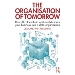 The Organisation of Tomorrow: How AI, blockchain and analytics turn your business into a data organisation