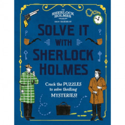 Solve It With Sherlock Holmes: Crack the puzzles to solve thrilling mysteries