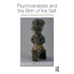 Psychoanalysis and the Birth of the Self: A Radical Interdisciplinary Approach