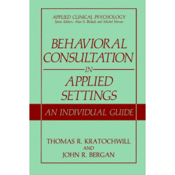 Behavioral Consultation in Applied Settings: An Individual Guide