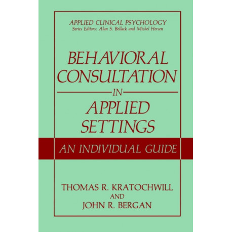 Behavioral Consultation in Applied Settings: An Individual Guide