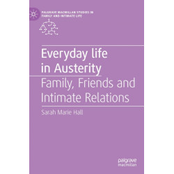 Everyday Life in Austerity: Family, Friends and Intimate Relations