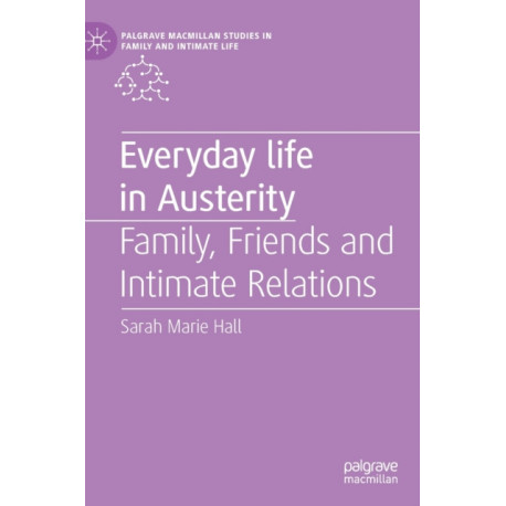 Everyday Life in Austerity: Family, Friends and Intimate Relations