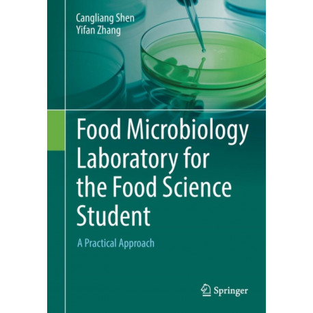 Food Microbiology Laboratory for the Food Science Student: A Practical Approach