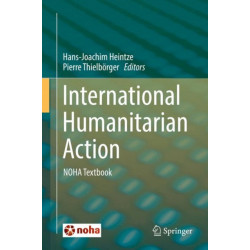 International Humanitarian Action: NOHA Textbook